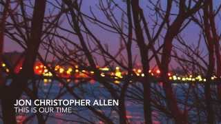 Jon Christopher Allen - This is our time