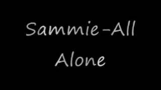 Sammie All Alone
