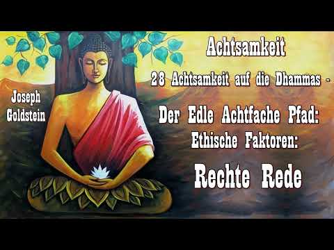 Der Edle Achtfache Pfad 2: Ethische Faktoren - Rechte Rede ( Achtsamkeit 28 ) - Joseph Goldstein