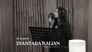 Download lagu D'MASIV  DIANTARA KALIAN || COVER BY EGHA DE LATOYA mp3