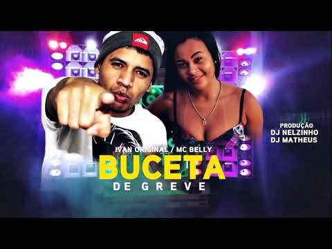 MC Ivan Original e Mc Belly - Buceta de Greve  ( DJ Nelzinho & DJ Matheus ) Lançamento 2020