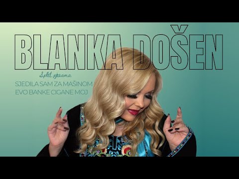 Blanka Došen - Sjedila sam za mašinom, Evo banke cigane moj (Official video)