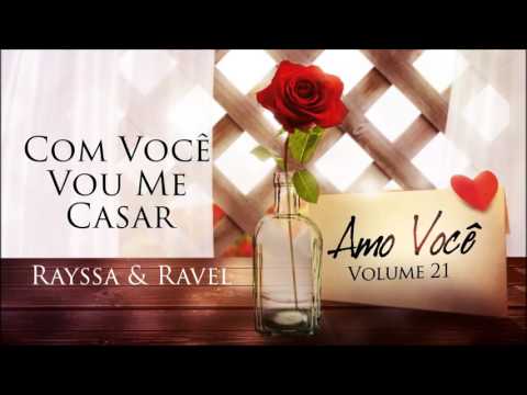 Com Você Vou Me Casar - Rayssa e Ravel