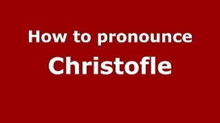 How to pronounce Christofle