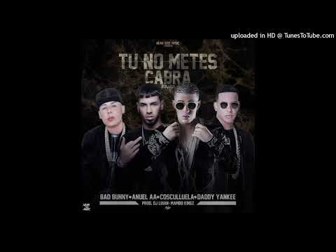 Bad Bunny - Tu No Metes Cabra (Full Remix) FT. Anuel AA, Daddy Yankee y Cosculluela