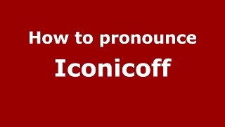 How to pronounce Iconicoff