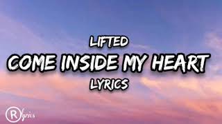 LIFTED - Come inside my heart (lyrics) 🤍🙌 #tb