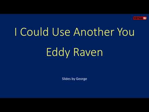I Could Use Another You - Eddy Raven