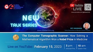 2nd GCEA Talk: The CT Scanner -How Solving a Mathematical Algorithm Won a Nobel Prize in Medicine