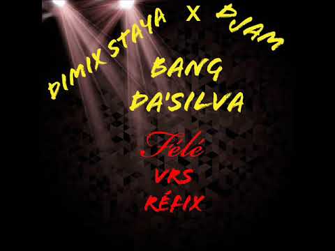 Dimix Staya X Djam X Bang Da'Silva''Félé''Vrs Réfix 2K19
