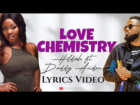 Love Chemistry by Hidah ft Daddy Andre Lyrics Video