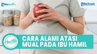 Pilihan Obat yang Bisa Atasi Rasa Mual dan Muntah pada Ibu Hamil: Hindari Perut Kosong di Pagi Hari
