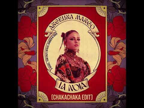 Angelina Mango x Hugel, Tom Enzy, Nfasis, Damien N-Drix - La Noia (Chakachaka Edit)