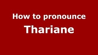 How to pronounce Thariane
