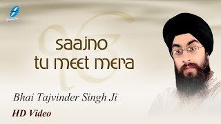 Sajno Tu Meet Mera - Bhai Tajvinder Singh Ji - Punjabi Shabad 2018 New - Kirtan Live