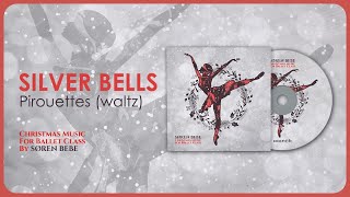Silver Bells (Pirouettes - waltz) Christmas Music for Ballet Class