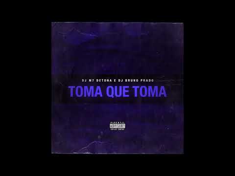 TOMA QUE TOMA TOMOU - MC PETT E MC BOBII (DJ M7 DETONA E DJ BRUNO PRADO)