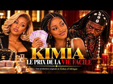 ELLE VOULAIT UNE VIE DE LUXE… MAIS À QUEL PRIX ? | KIMIA : LE PRIX DE LA VIE FACILE | Film africain