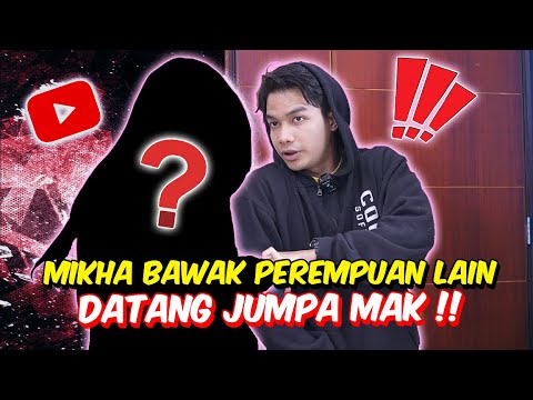 MIKHA BAWAK PEREMPUAN LAIN DATANG JUMPA MAK !! - GADIS MISTERI !