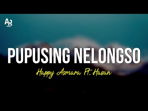 Pupusing Nelongso - Happy Asmara Ft. Hasan (LIRIK)
