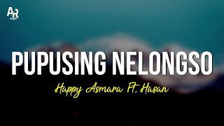Download lagu Pupusing Nelongso - Happy Asmara Ft. Hasan (LIRIK) mp3