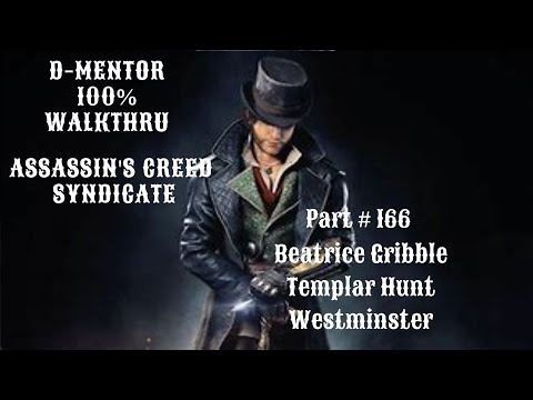 Assassin's Creed Syndicate 100% Walkthrough Beatrice Gribble Templar Hunt Westminster