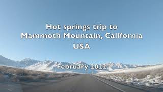 Hot springs trip in California (Mammoth Mountain) - Feb 2022 / アメリカ カリフォルニア州 温泉巡り(マンモス山近郊)