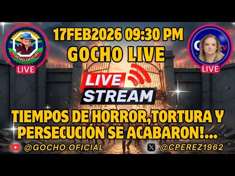 ¡TIEMPOS DE HORROR, TORTURA Y PERSECUCIÓN SE ACABARON!… | #LIVE | 17ENE2026 | [GOCHO.OFICIAL]