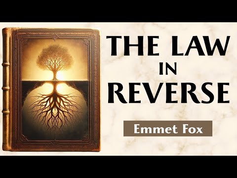 Inverse Creation - THE LAW IN REVERSE - Emmet Fox