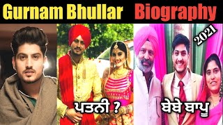 Gurnam Bhullar Biography 2021 ! Lifestyle ! Interview ! Real Name ! Birthplace ! Age ! Height ! Gf video