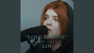 Download lagu Love Is Gone (feat. Loi) mp3 Download lagu Love Is Gone (feat. Loi) mp3