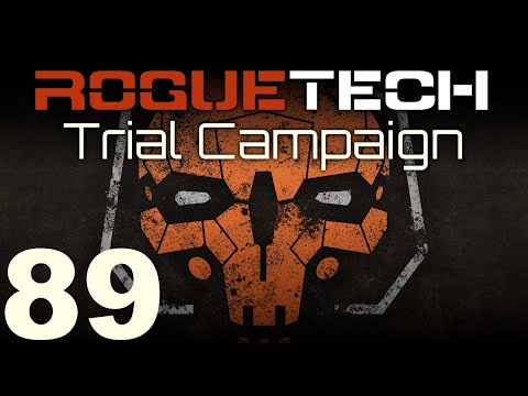 RogueTech | Trial Campaign | Episode 89