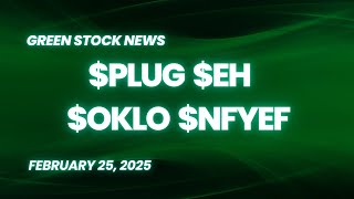 Green Stock News for February 25, 2025: Plug Power, EHang, Oklo, NFI Group