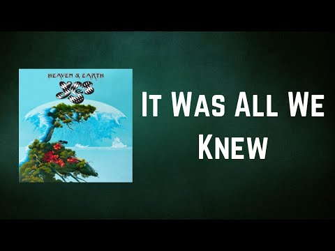 Video thumbnail for It Was All We Knew