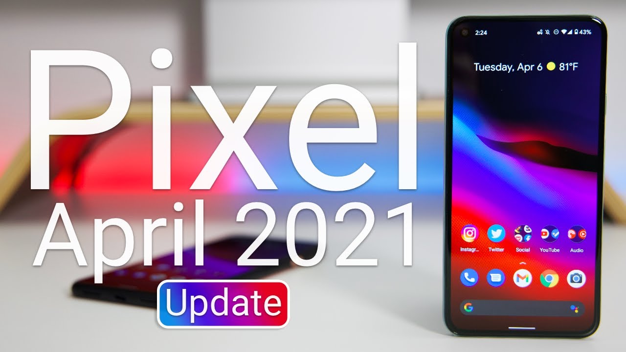 Google Pixel April 2021 Update is Out! - What's New?