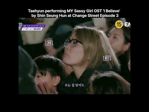 Taehyun performed MY Sassy Girl OST 'I Believe' by Shin Seung Hun on Change Street Episode 3