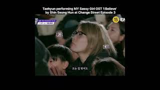 Download lagu Taehyun performed MY Sassy Girl OST 'I Believe' by Shin Seung Hun on Change Street Episode 3 mp3
