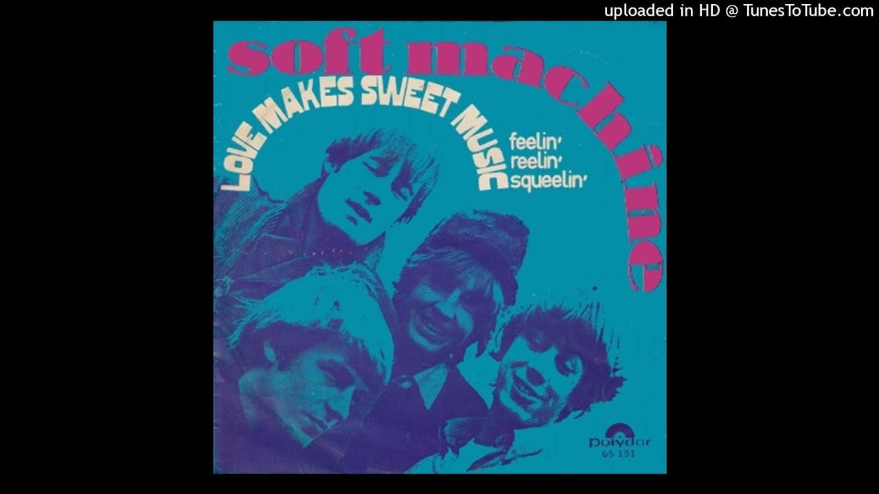 the soft machine - love makes sweet music (remastered) - YouTube