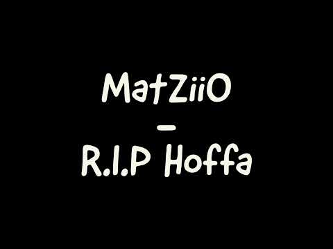 MatZiiO - R.I.P Hoffa