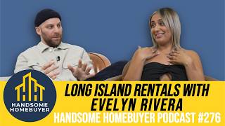 The ins and outs of Long Island rentals with Evelyn Rivera // Handsome Homebuyer Podcast 276