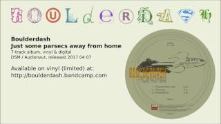 Boulderdash - Just some parsecs away from home (2017 FULL ALBUM)