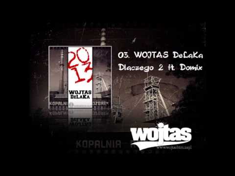 03. Wojtas DeLaKa - Dlaczego 2 ft. Domix ( Scratch )