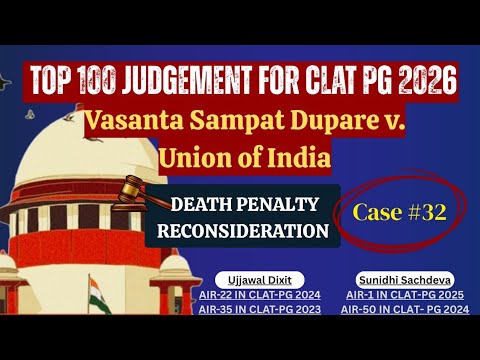Vasanta Sampat Dupare v. Union of India | Death Penalty Reconsideration | Top 100 Judgments CLAT PG