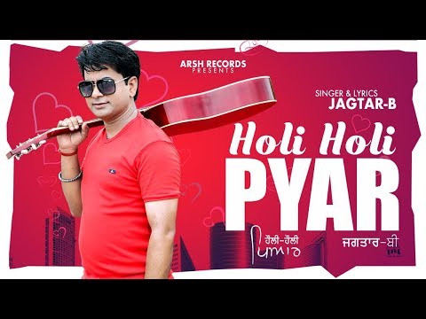 HOLI HOLI PYAR (Full Video) || JAGTAR-B || ARSH RECORDS || SUKH DHALIWAL & KALA U.S.A.