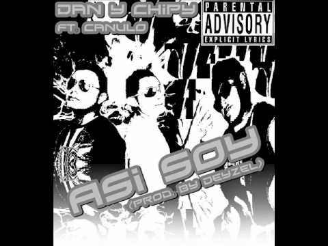 Dan y Chipy Ft. Canulo - Asi Soy (Prod. by Deyzel)