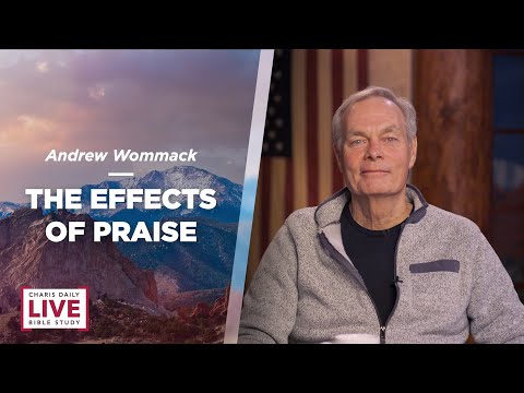 The Effects of Praise - Andrew Wommack - CDLBS for November 22, 2022