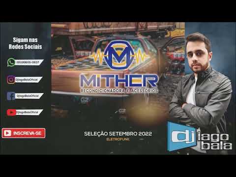 SELEÇÃO SETEMBRO 2022 MITHER RECONDICIONADORA DE ALTO FALANTES - DJ IAGO BALA