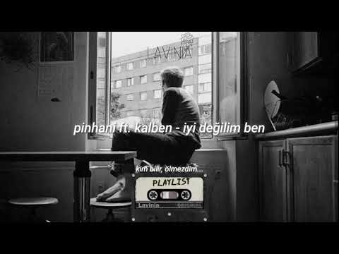 pinhani ft. kalben - iyi değilim ben (sözleri)