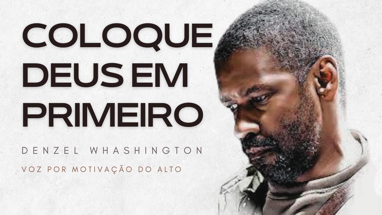 COLOQUE DEUS EM PRIMEIRO | DISCURSO MOTIVACIONAL | DENZEL WASHINGTON