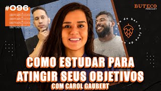 COMO ESTUDAR PARA PASSAR EM CONCURSO PÚBLICO (com Carol Gaubert) | BUTECO PODCAST #096